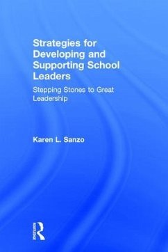 Strategies for Developing and Supporting School Leaders - Sanzo, Karen L