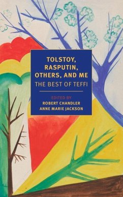 Tolstoy, Rasputin, Others, and Me: The Best of Teffi - Teffi
