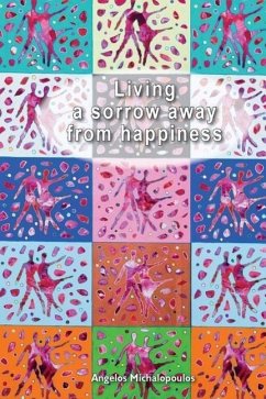Living a sorrow away from happines - Michalopoulos, Angelos
