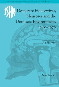 Desperate Housewives, Neuroses and the Domestic Environment, 1945-1970 - Haggett, Ali