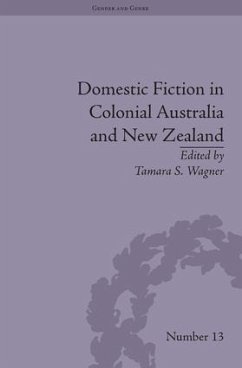 Domestic Fiction in Colonial Australia and New Zealand - Wagner, Tamara S