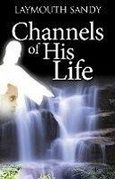 Channels of His Life - Sandy, Laymouth