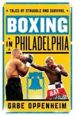 Boxing in Philadelphia: Tales of Struggle and Survival