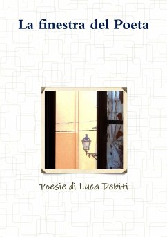 La finestra del Poeta - Poesie di Luca Debiti - Debiti, Luca