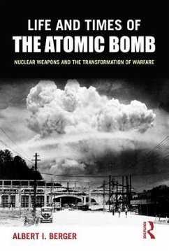 Life and Times of the Atomic Bomb - Berger, Albert I