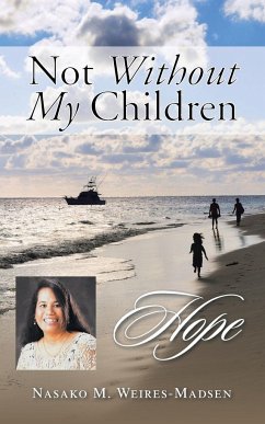 Not Without My Children - Weires-Madsen, Nasako M.