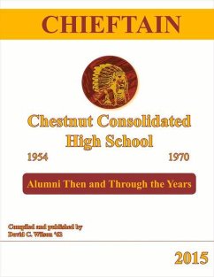 Chieftain - Chestnut Consolidated High School 1954 - 1970: Alumni Then and Through the Years - Wilson, David