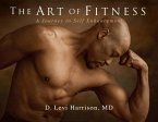 The Art of Fitness: A Journey to Self Enhancement