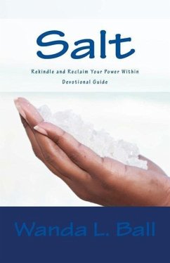 Salt: Reclaim and Rekindle Your Power Within - Devotional Guide - Ball, Wanda L.