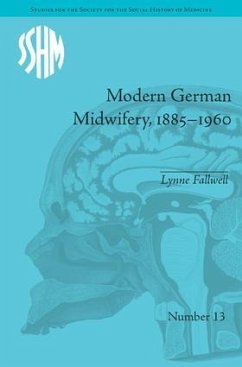 Modern German Midwifery, 1885-1960 - Fallwell, Lynne Anne