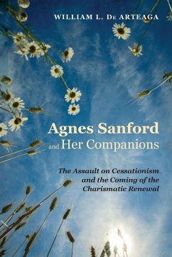 Agnes Sanford and Her Companions - De Arteaga, William L.