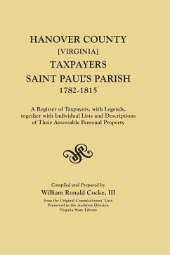 Hanover County [Virginia] Taxpayers, Saint Paul's Parish, 1782-1815. a Register of Taxpayers, with Legends, Together with Individual Lists and Descrip