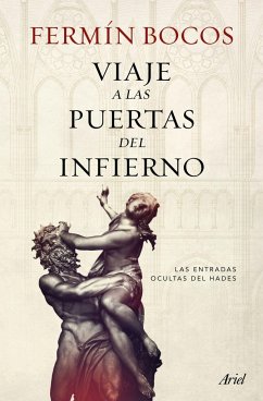 Viaje a las puertas del infierno : las entradas ocultas del Hades - Bocos, Fermín