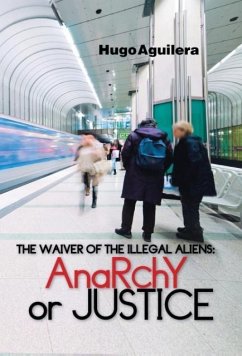 The Waiver of the Illegal Aliens - Aguilera, Hugo