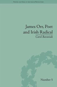 James Orr, Poet and Irish Radical - Baraniuk, Carol