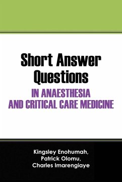 Short Answer Questions In Anaesthesia And Critical Care Medicine - Enohumah, Kingsley; Olomu, Patrick; Imarengiaye, Charles