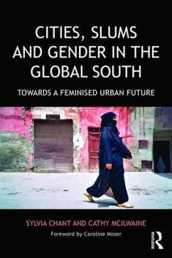 Cities, Slums and Gender in the Global South - Chant, Sylvia; Mcilwaine, Cathy