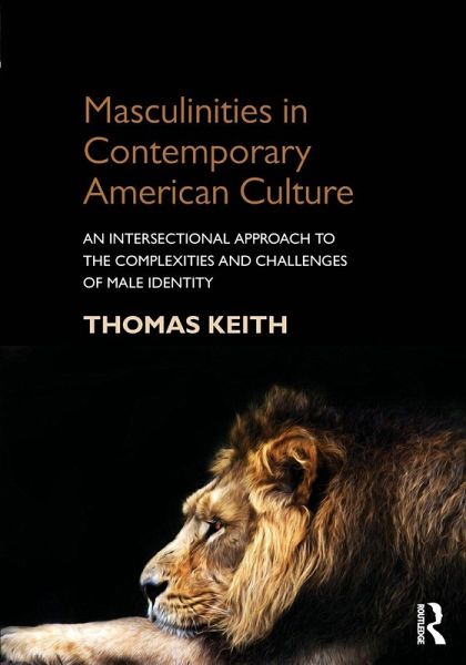 Masculinities in Contemporary American Culture Masculinities in Contemporary American Culture