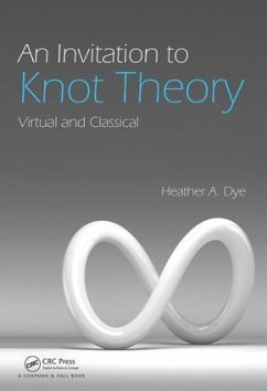 An Invitation to Knot Theory - Dye, Heather A