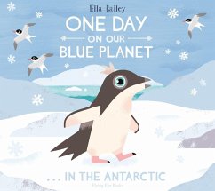 One Day on Our Blue Planet: In the Antarctic - Bailey, Ella