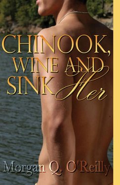 Chinook, Wine and Sink Her - O'Reilly, Morgan Q.