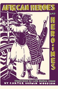 African Heroes and Heroines - Woodson, Carter Godwin