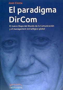 El paradigma DirCom : el nuevo mapa del mundo de la comunicación y el management estratégico global - Costa Solá-Segalés, Joan; Costa, Joan