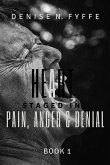 A Heart Staged in Pain, Anger and Denial