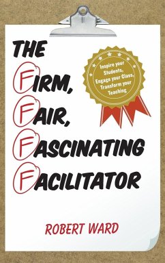 The Firm, Fair, Fascinating Facilitator - Ward, Robert