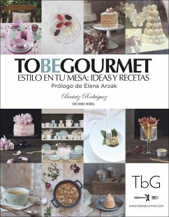 To be gourmet : estilo en tu mesa: ideas y recetas - Rodríguez López, Beatriz; Rodríguez Delgado, Beatriz; Rodríz Vallina, Beatriz