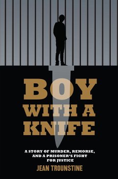 Boy with a Knife: A Story of Murder, Remorse, and a Prisoner's Fight for Justice - Trounstine, Jean