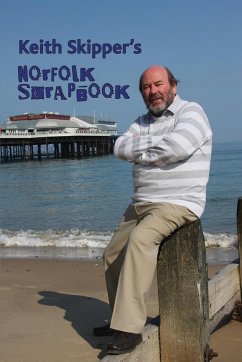 Keith Skipper's Norfolk Scrapbook - Skipper, Keith