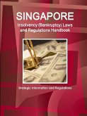 Singapore Insolvency (Bankruptcy) Laws and Regulations Handbook - Strategic Information and Regulations