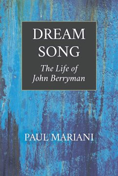 Dream Song: The Life of John Berryman - Mariani, Paul