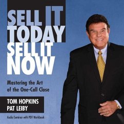 Sell It Today, Sell It Now: Mastering the Art of the One-Call Close - Leiby, Pat