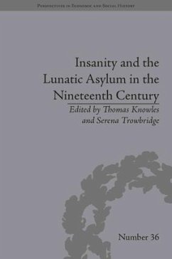 Insanity and the Lunatic Asylum in the Nineteenth Century - Trowbridge, Serena