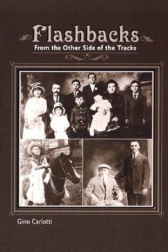 Flashbacks: From the Other Side of the Tracks (Growing Up Italian-American) - Carlotti, Gino