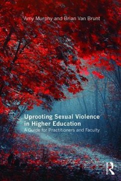 Uprooting Sexual Violence in Higher Education - Murphy, Amy; Brunt, Brian Van