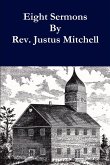Eight Sermons By Rev. Justus Mitchell