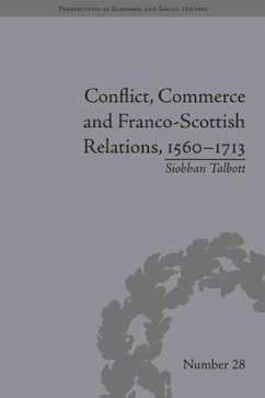 Conflict, Commerce and Franco-Scottish Relations, 1560-1713 - Talbott, Siobhan