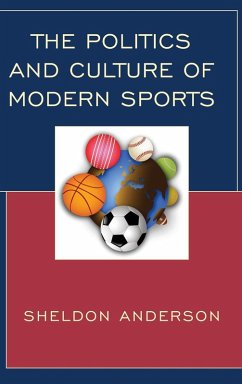 The Politics and Culture of Modern Sports - Anderson, Sheldon