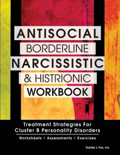 Antisocial, Borderline, Narcissistic and Histrionic Workbook - Fox, Daniel J Ph. D.