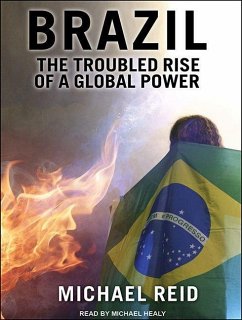 Brazil: The Troubled Rise of a Global Power - Reid, Michael