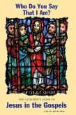 Who Do You Say That I Am? the Catechist's Guide to Jesus in the Gospels Who Do You Say That I Am? the Catechist's Guide to Jesus in the Gospels