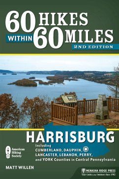 60 Hikes Within 60 Miles: Harrisburg - Willen, Matt