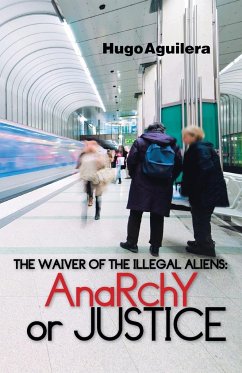 The Waiver of the Illegal Aliens - Aguilera, Hugo