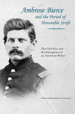 Ambrose Bierce and the Period of Honorable Strife - Coleman, Christopher Kiernan