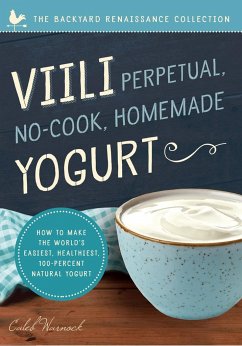VIILI Perpetual, No-Cook, Homemade Yogurt - Warnock, Caleb