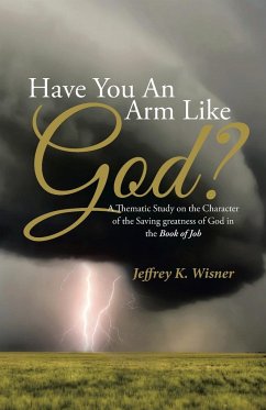 Have You An Arm Like God? - Wisner, Jeffrey K.