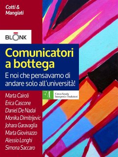 Comunicatori a bottega: e noi che pensavamo di andare solo all'università! (eBook, ePUB) - VV., AA.